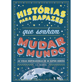 Hist&oacute;rias para Rapazes que Sonham Mudar o Mundo de G. L. Marvel