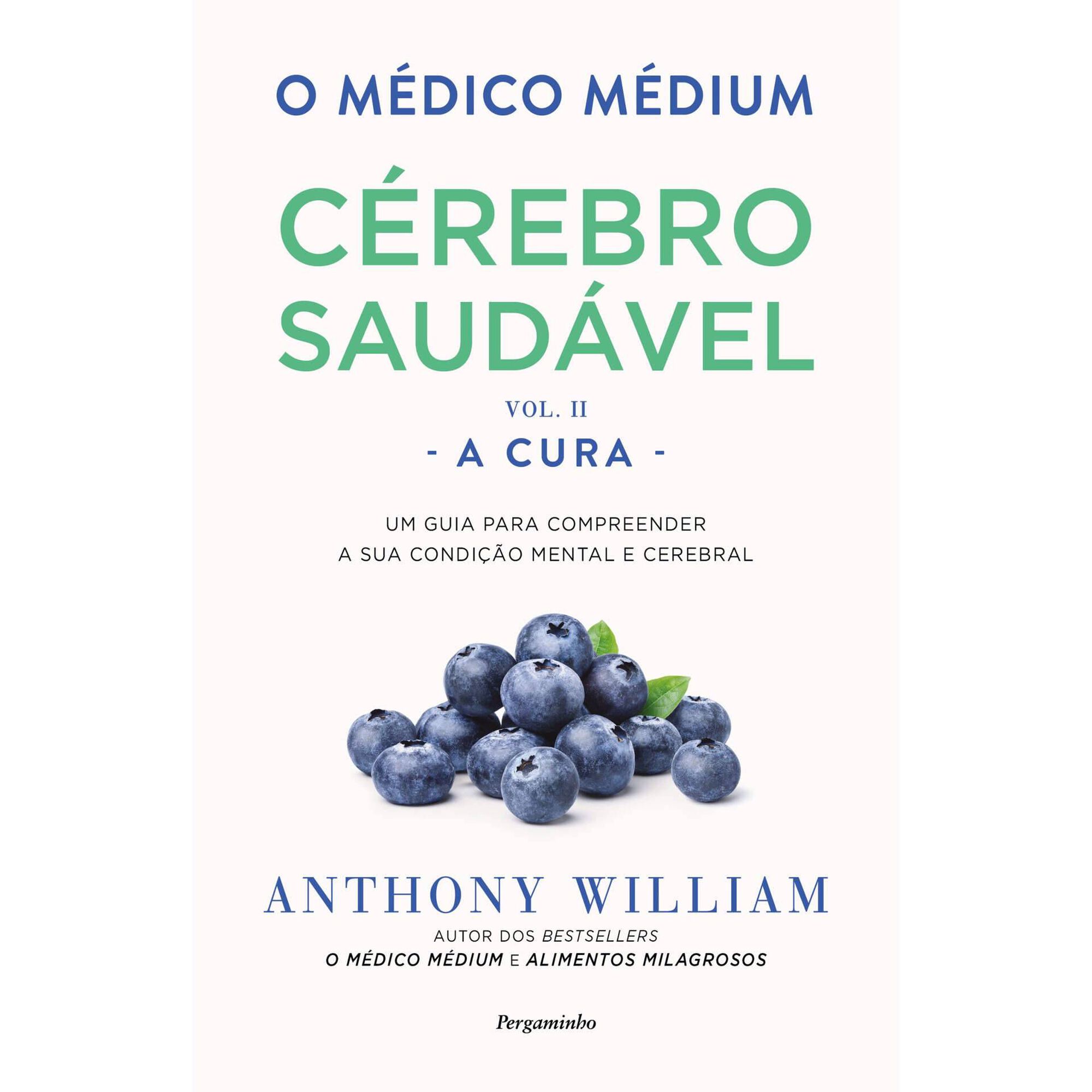 O M&eacute;dico M&eacute;dium: C&eacute;rebro Saud&aacute;vel - A Cura (Volume 2) de Anthony William