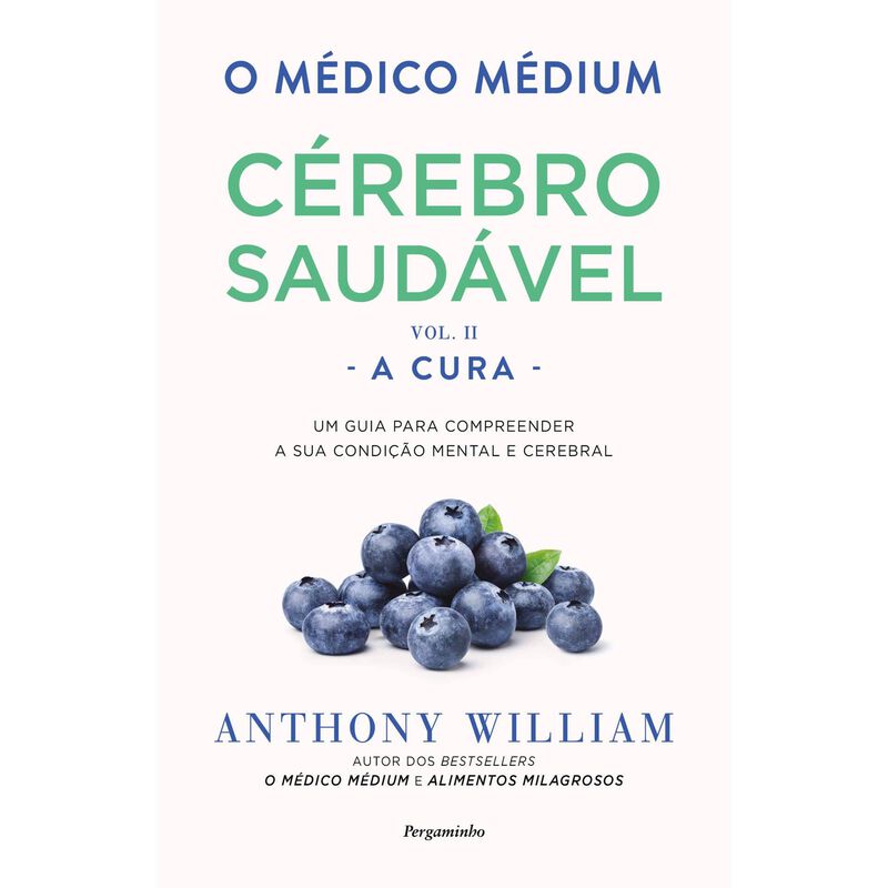 O Médico Médium: Cérebro Saudável - A Cura (Volume 2) de Anthony William