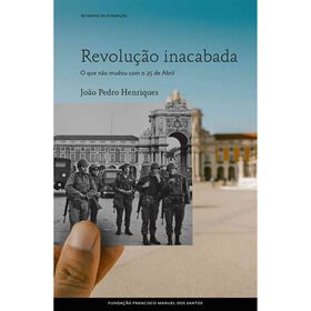 Revolu&ccedil;&atilde;o Inacabada de Jo&atilde;o Pedro Henriques