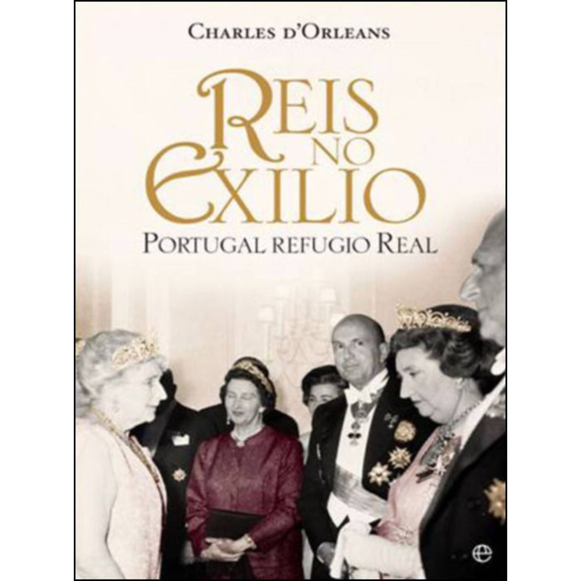 Rei no Exílio - Portugal Refúgio Real