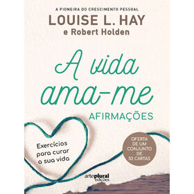 A Vida Ama-me - Afirma&ccedil;&otilde;es de Louise L. Hay e Robert Holden