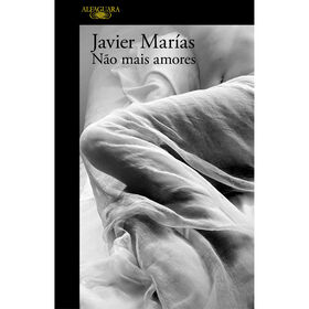N&atilde;o Mais Amores de Javier Mar&iacute;as