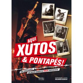 Aqui Xutos & Pontap&eacute;s de Rolando Rebelo