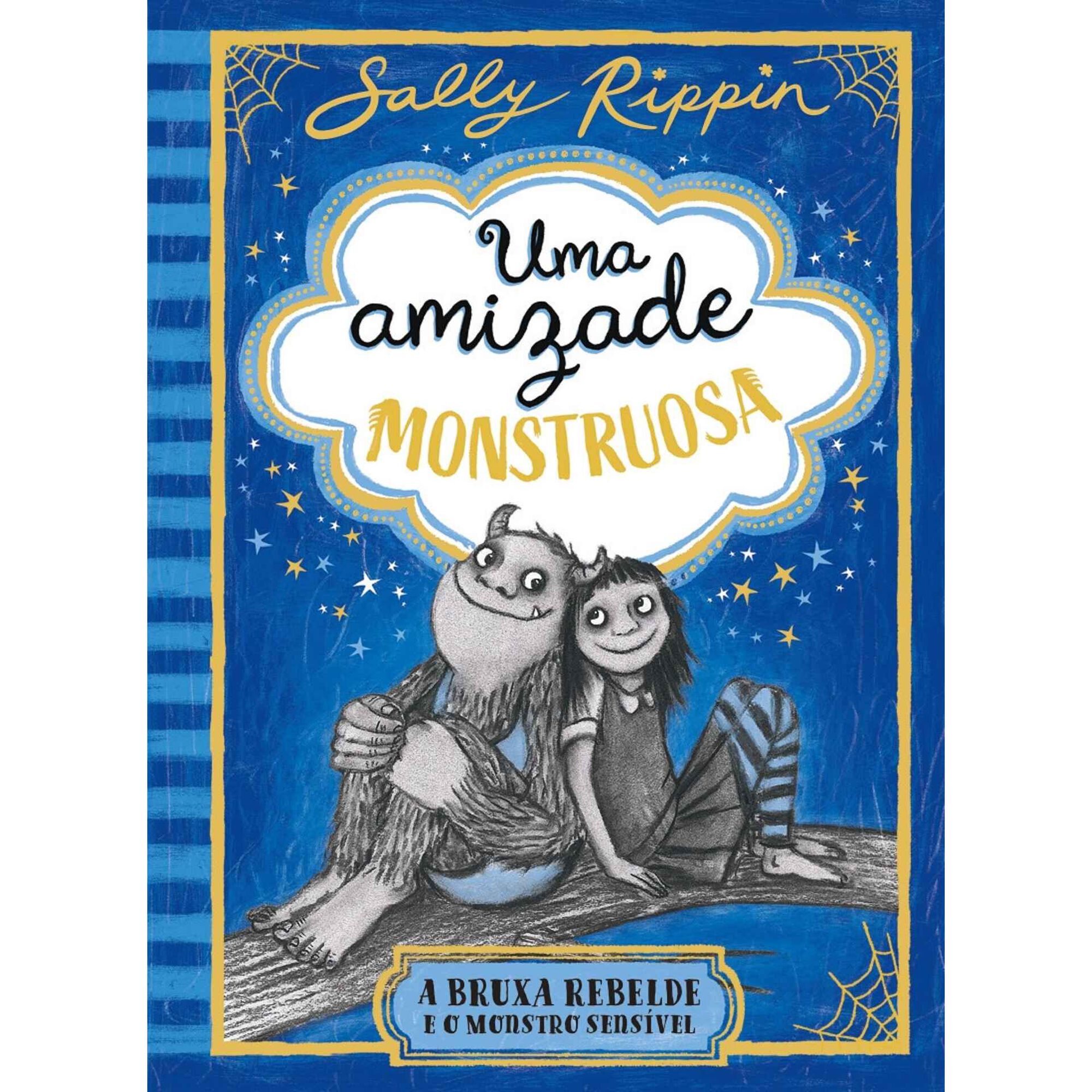 Uma Amizade Monstruosa N.&ordm; 1 - A Bruxa Rebelde e o Monstro Sens&iacute;vel de Sally Rippin