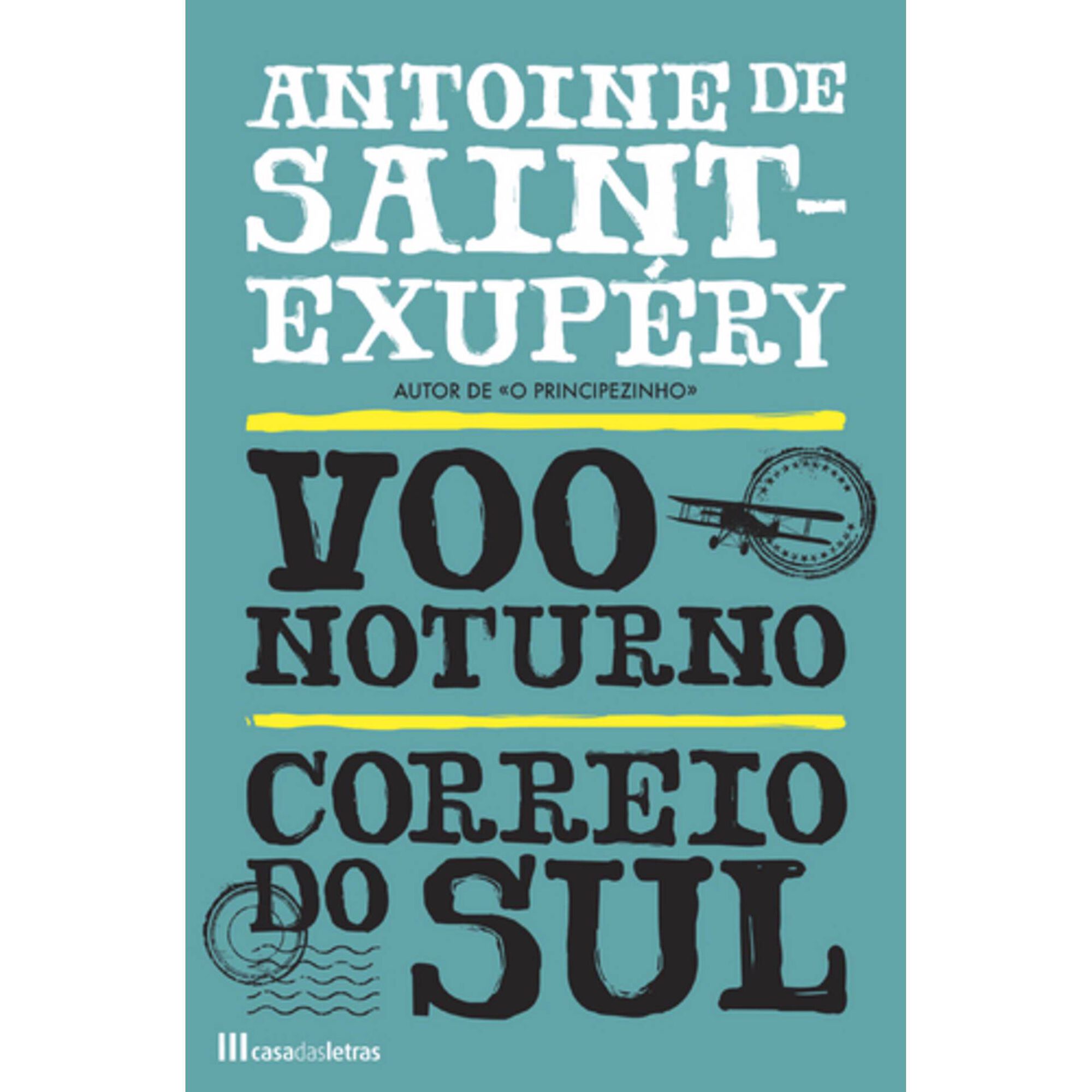 Voo Noturno / Correio do Sul de Antoine de Saint-Exup&eacute;ry