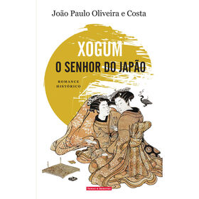 Xogum - O Senhor do Jap&atilde;o de Jo&atilde;o Paulo Oliveira e Costa