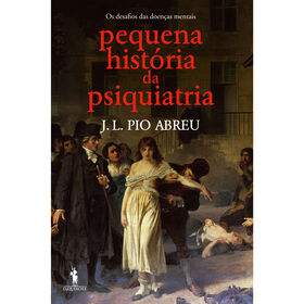 Pequena Hist&oacute;ria da Psiquiatria de J. L. Pio Abreu