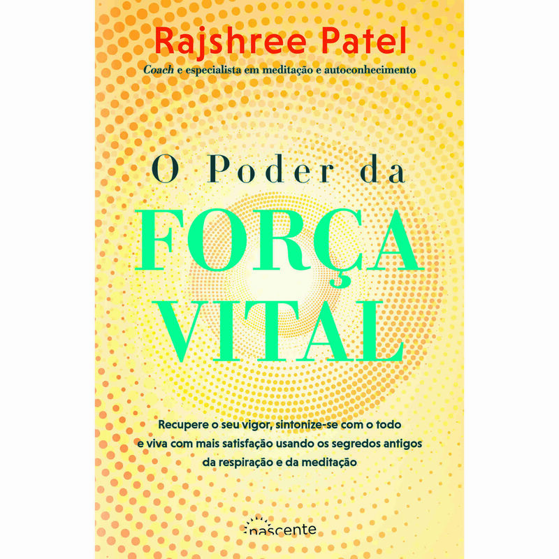 O Poder da Força Vital de Rajshree Patel