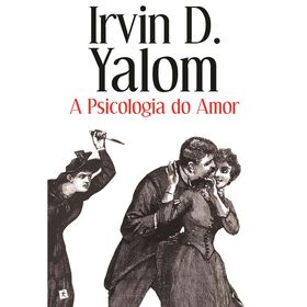 A Psicologia do Amor de Irvin D. Yalom