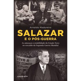 Salazar e o P&oacute;s-Guerra de Arnaldo Madureira