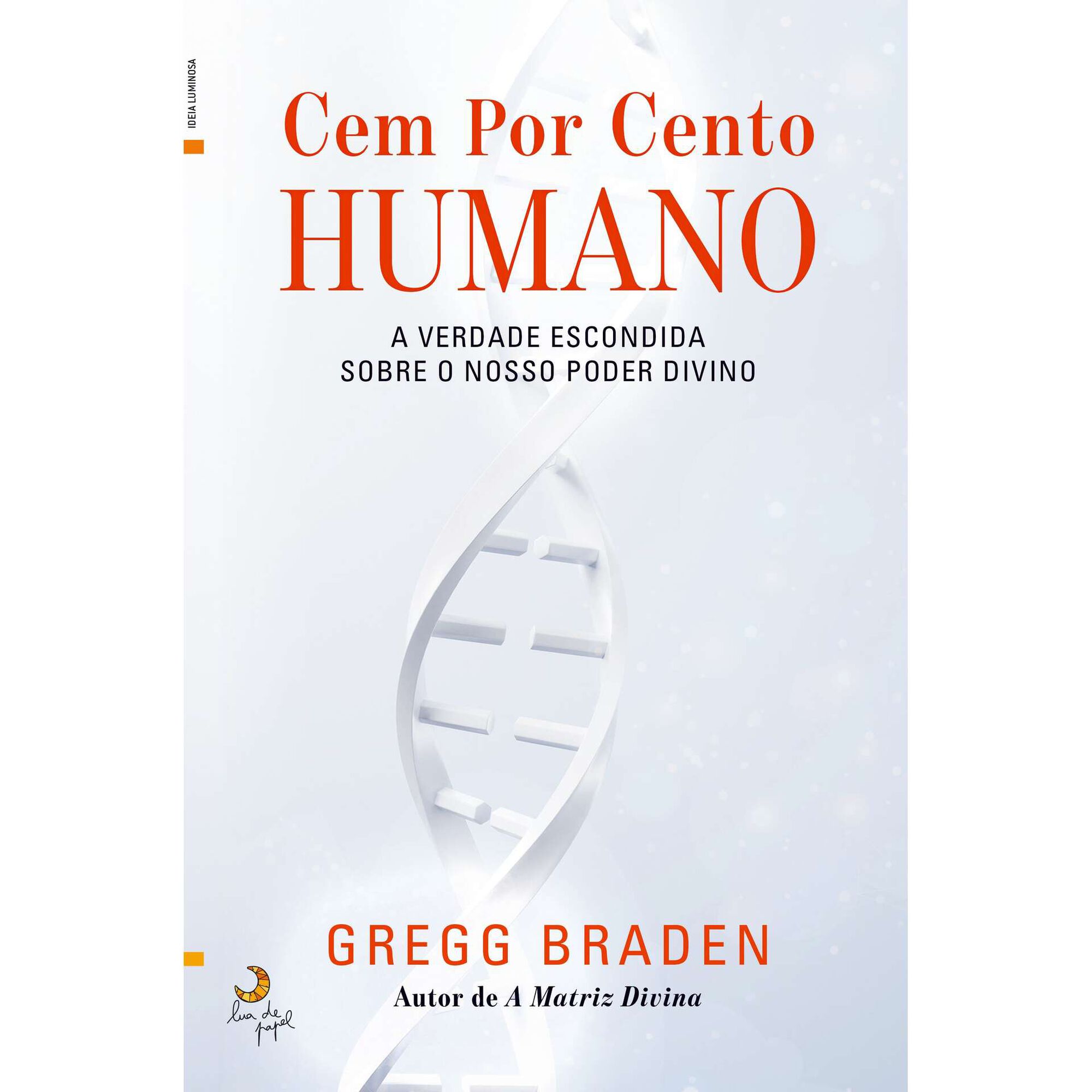 Cem por Cento Humano de Gregg Braden
