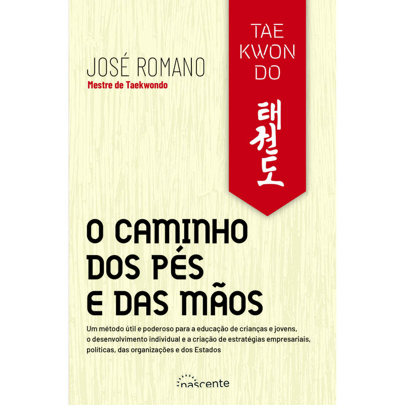 Taekwondo - O Caminho dos Pés e das Mãos de José Romano