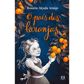 O Pa&iacute;s das Laranjas de Ros&aacute;rio Al&ccedil;ada Ara&uacute;jo