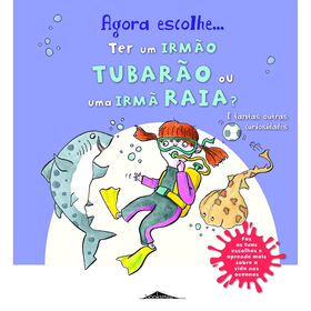Agora Escolhe... Ter um Irm&atilde;o Tubar&atilde;o ou uma Irm&atilde; Raia?