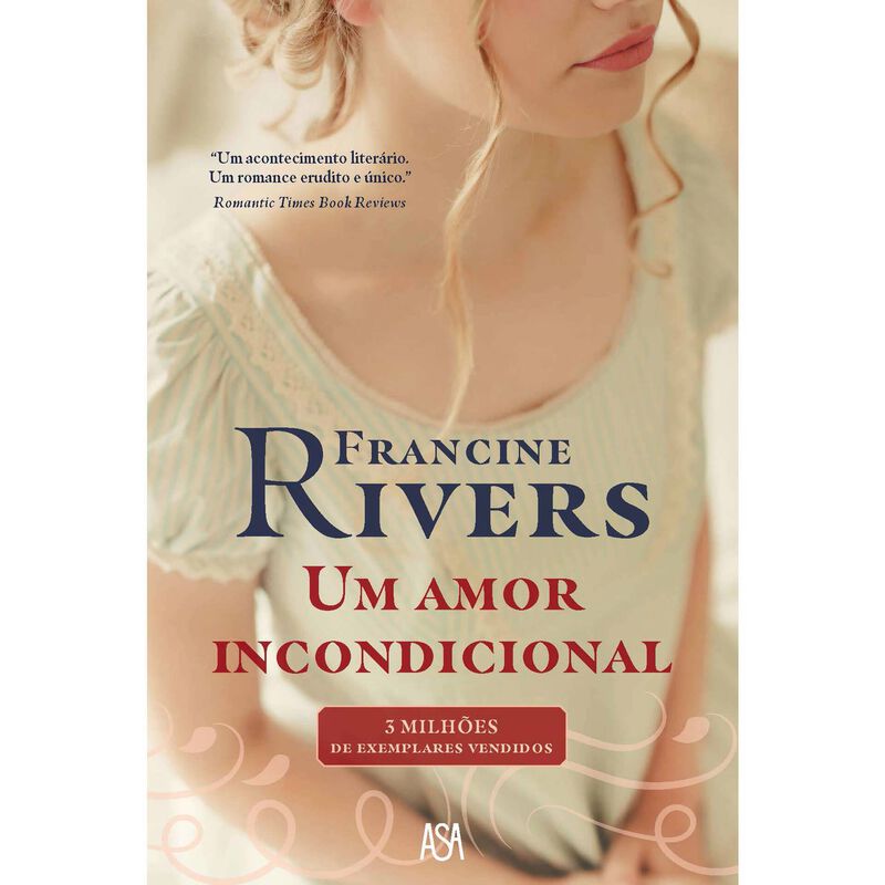 Um Amor Incondicional de Francine Rivers