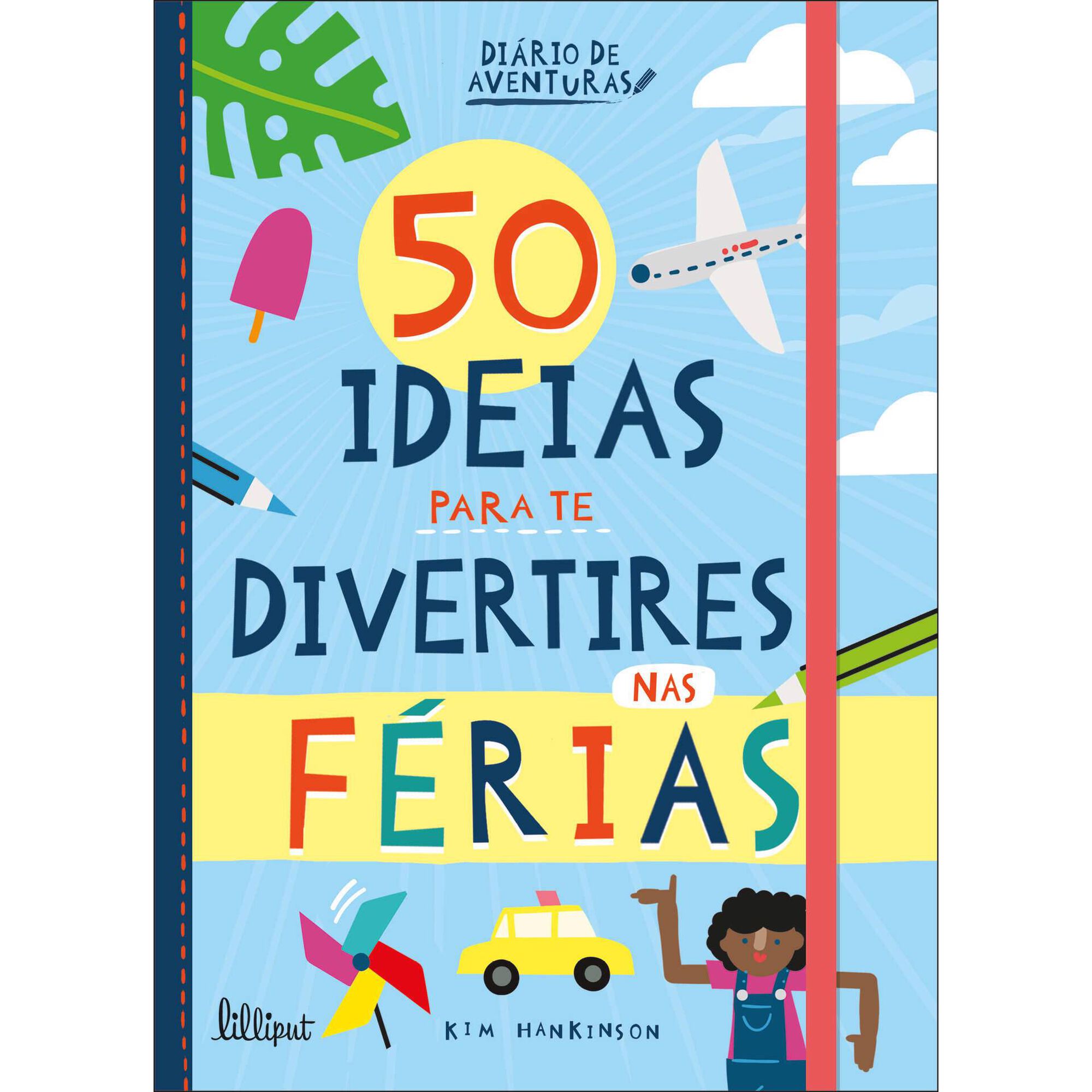 50 Ideias Para te Divertires nas Férias 50 Ideias Para te Divertires nas Férias