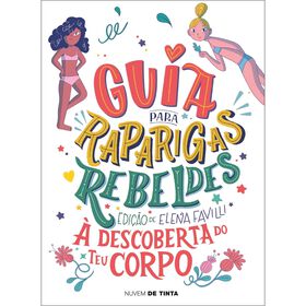 Guia Para Raparigas Rebeldes - &Agrave; Descoberta do teu Corpo de Elena Favilli