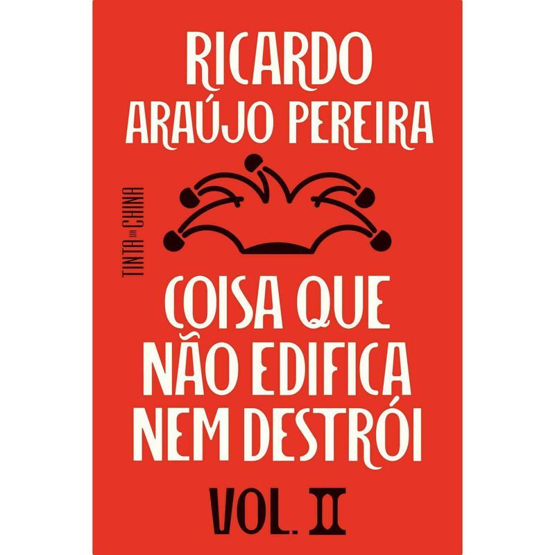 Coisa que Não Edifica Nem Destrói (Volume II) de Ricardo Araújo Pereira