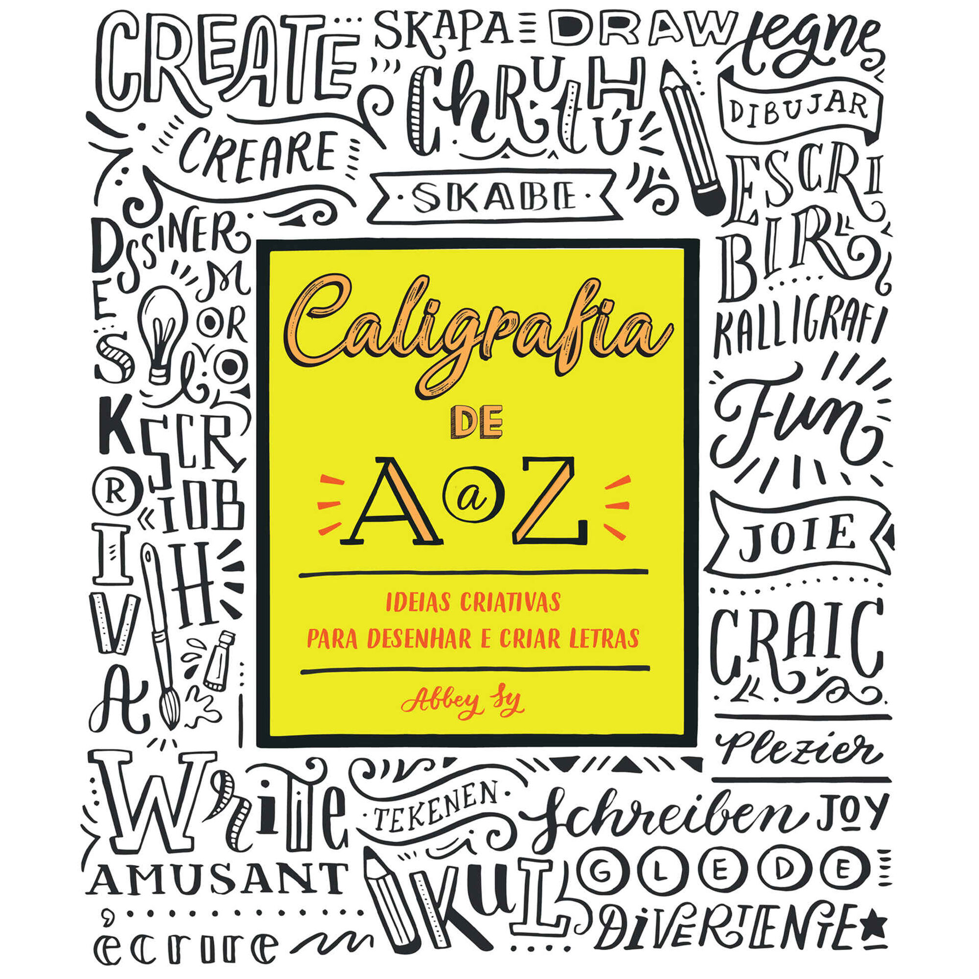 Caligrafia de A a Z - Ideias Criativas Para Desenhar e Criar Letras de Abbey Sy