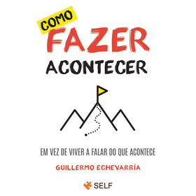 Como Fazer Acontecer (Livro de Bolso) de Guillermo Echevarr&iacute;a