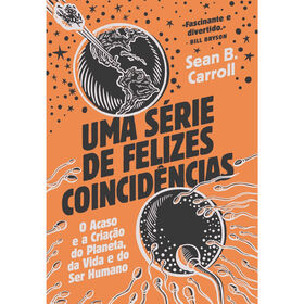 Uma S&eacute;rie de Felizes Coincid&ecirc;ncias de Sean B. Carroll