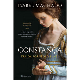 Constan&ccedil;a - Tra&iacute;da por Pedro e In&ecirc;s de Isabel Machado