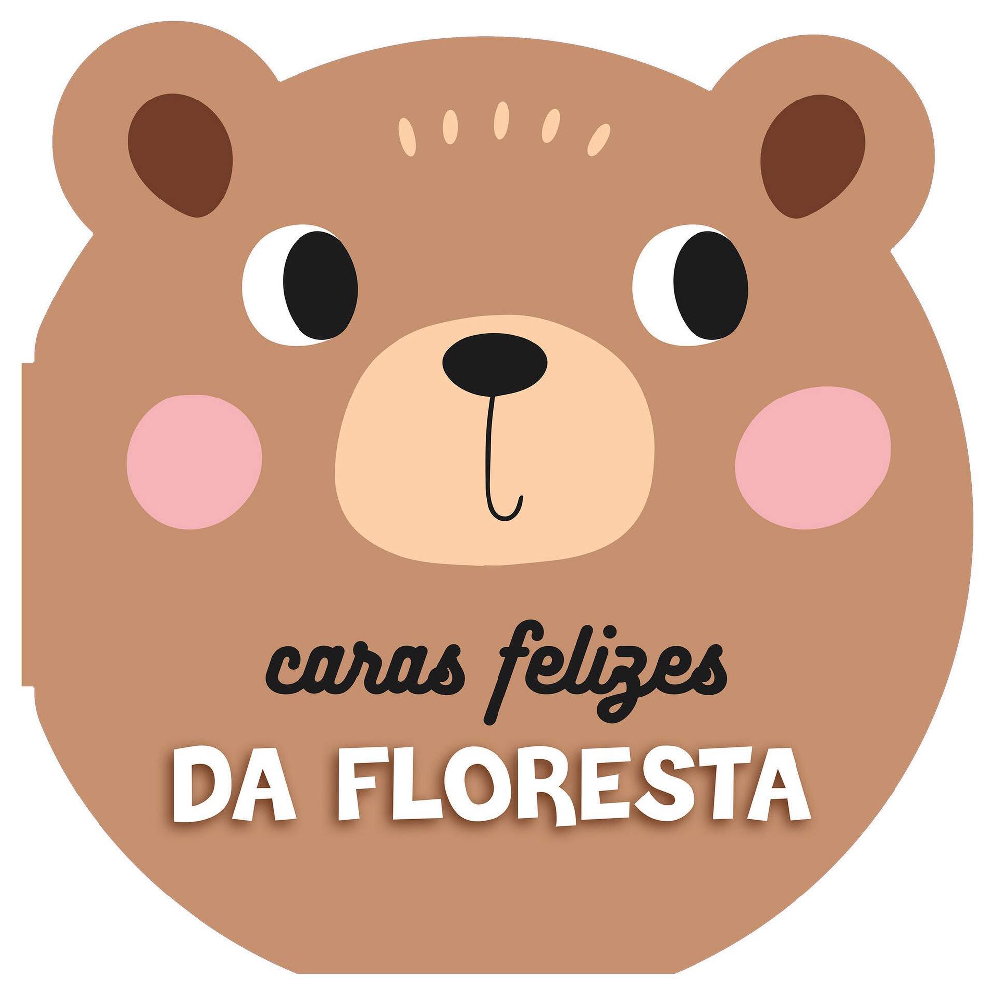Caras Felizes da Floresta - Ursinho Caras Felizes da Floresta - Ursinho