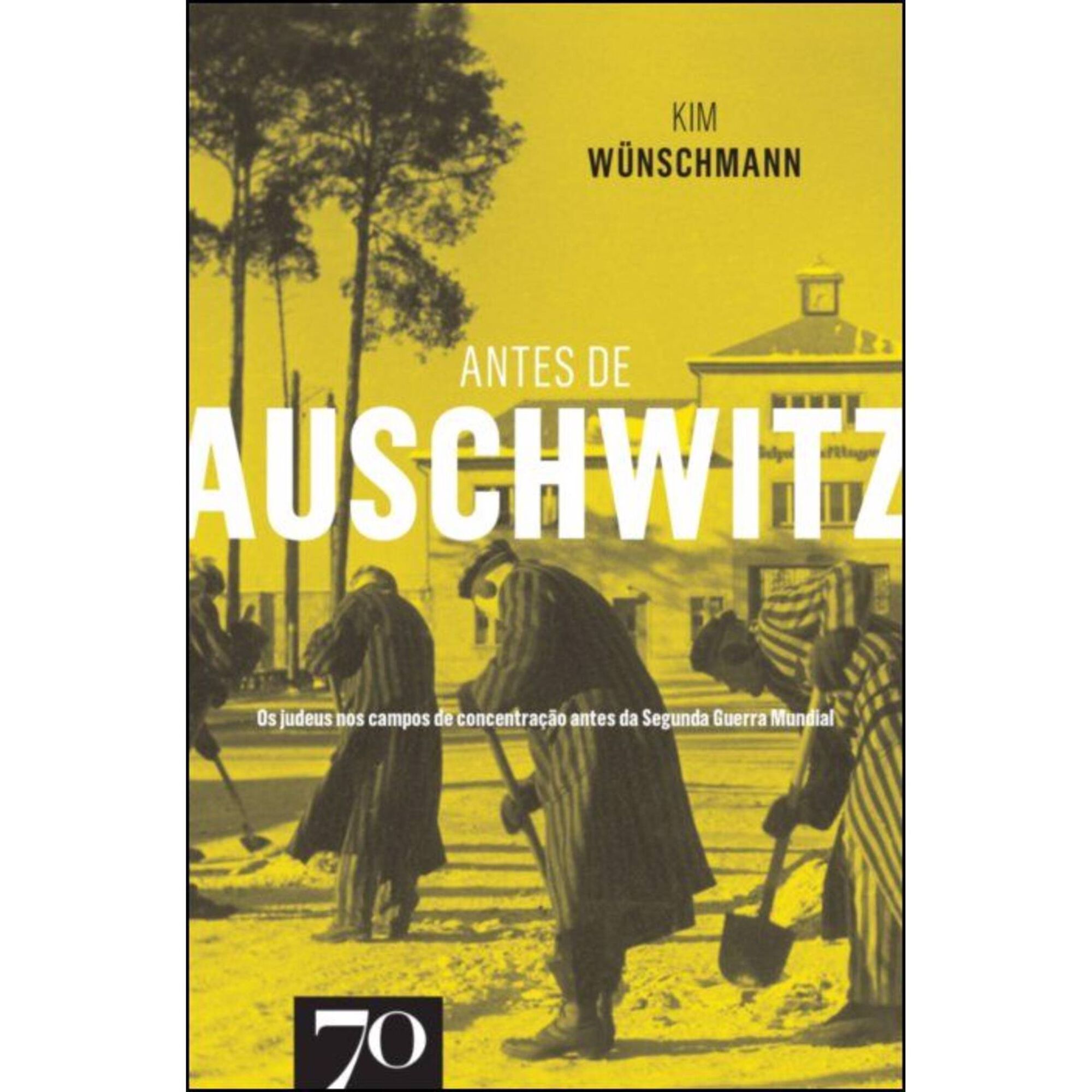 Antes de Auschwitz de Kim Wunschmann