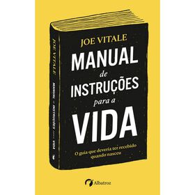 Manual de Instru&ccedil;&otilde;es para a Vida de Joe Vitale