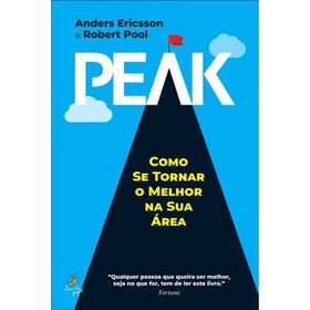 Peak - Como Se Tornar o Melhor na Sua &Aacute;rea de Anders Ericsson