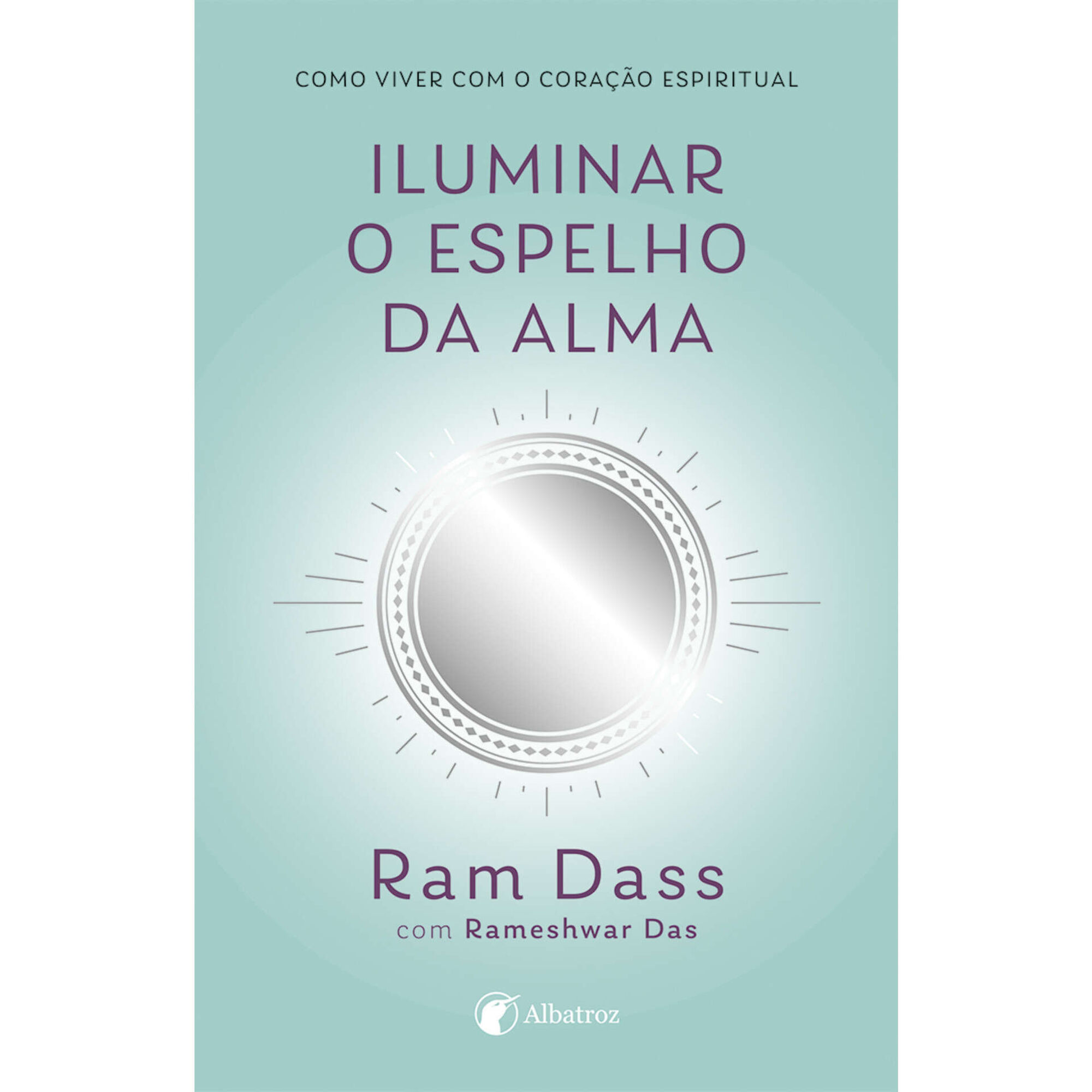 Iluminar o Espelho da Alma de Rameshwar Das e Ram Dass