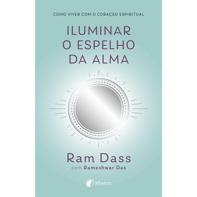Iluminar o Espelho da Alma de Rameshwar Das e Ram Dass