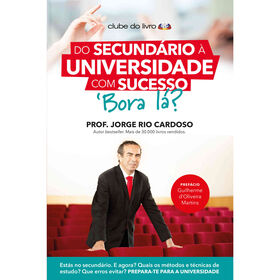Do Secund&aacute;rio &agrave; Universidade com Sucesso, Bora L&aacute;? de Jorge Rio Cardoso