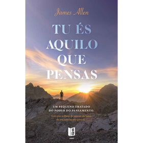 Tu &Eacute;s Aquilo que Pensas (Livro de Bolso) de James Allen
