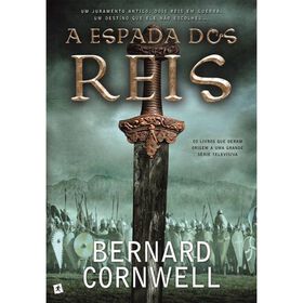 As Cr&oacute;nicas Sax&oacute;nicas N&ordm; 12 - A Espada dos Reis de Bernard Cornwell