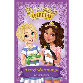 Princesas Secretas - A Can&ccedil;&atilde;o da Tartaruga (Livro 18)  de Rosie Banks