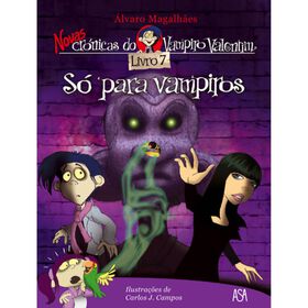 Novas Cr&oacute;nicas do Vampiro Valentim N&ordm; 7 - S&oacute; para Vampiros de Carlos J. Campos