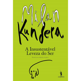 A Insustent&aacute;vel Leveza do Ser de Milan Kundera