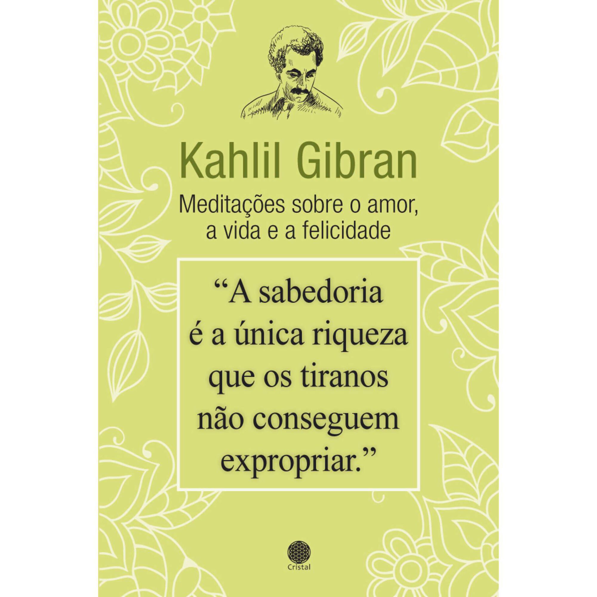 - Medita&ccedil;&otilde;es sobre o Amor, a Vida e a Felicidade de Kahlil Gibran