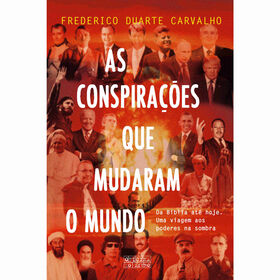 As Conspira&ccedil;&otilde;es que Mudaram o Mundo de Frederico Duarte Carvalho