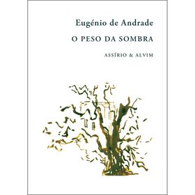 O Peso da Sombra de Eug&eacute;nio de Andrade