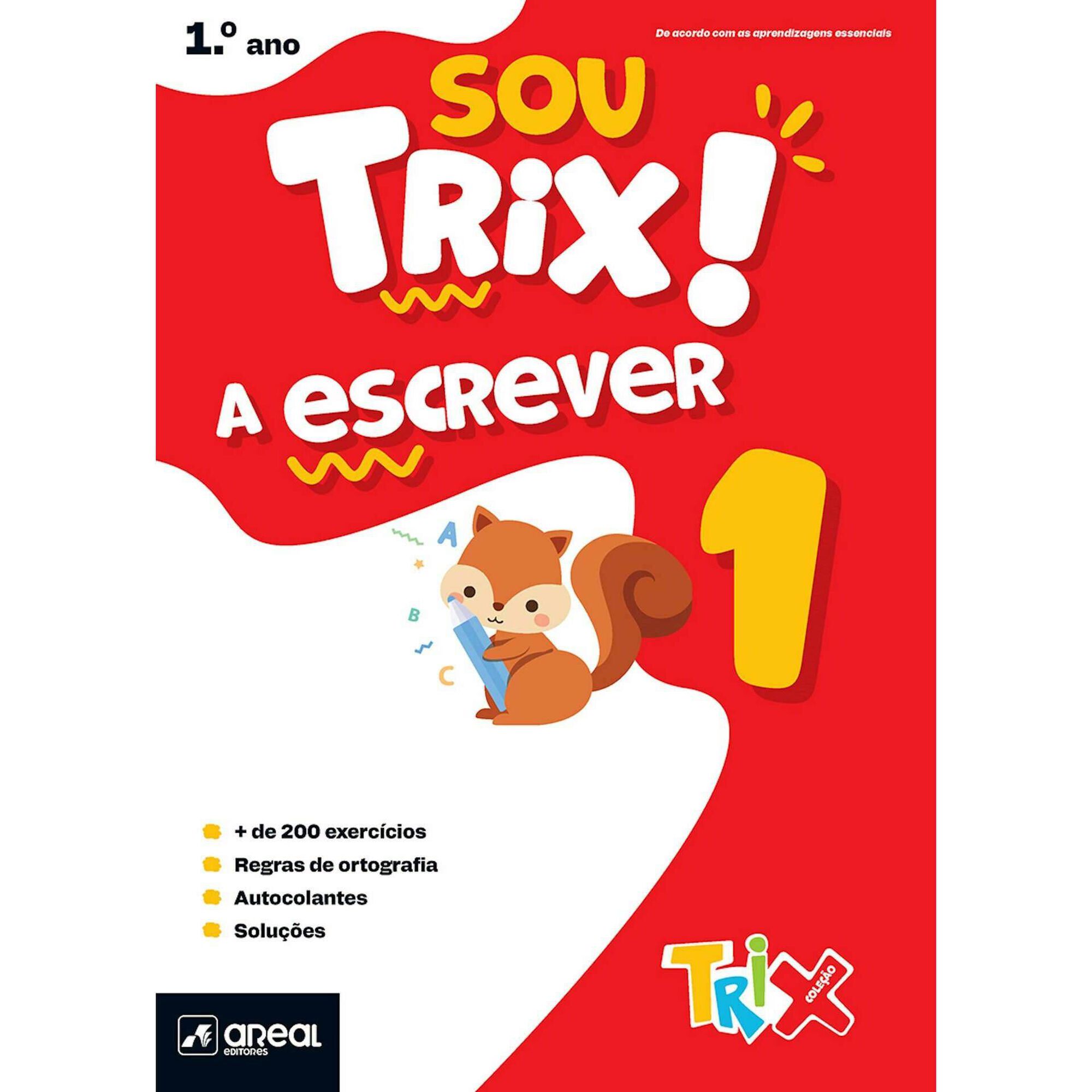 Sou Trix! A Escrever - 1º Ano Sou Trix! A Escrever - 1º Ano