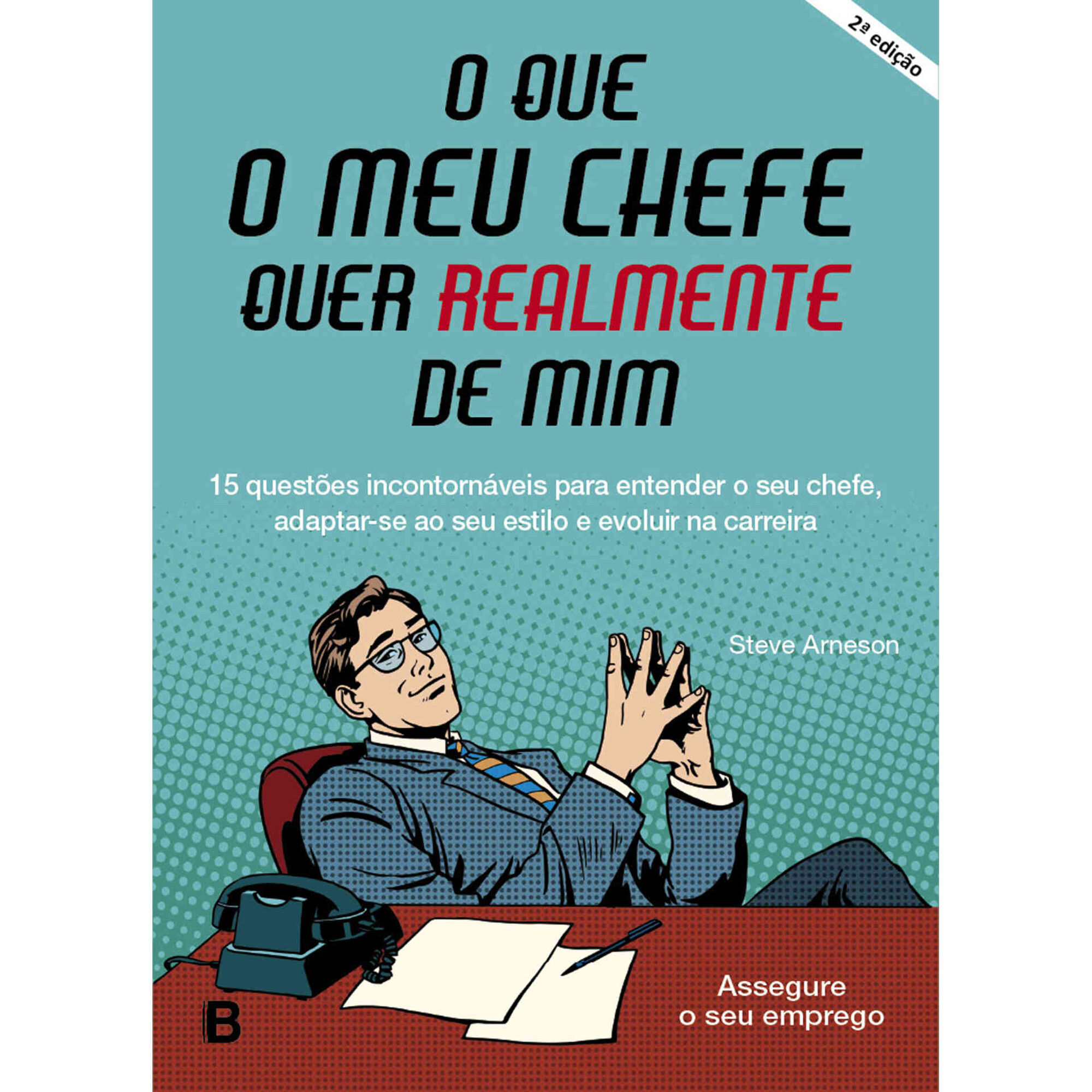 O que o Meu Chefe quer Realmente de Mim de Steve Arneson