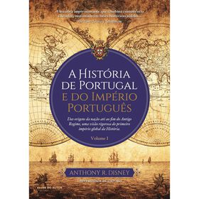 A Hist&oacute;ria de Portugal e do Imp&eacute;rio Portugu&ecirc;s (Volume I) de Anthony R. Disney