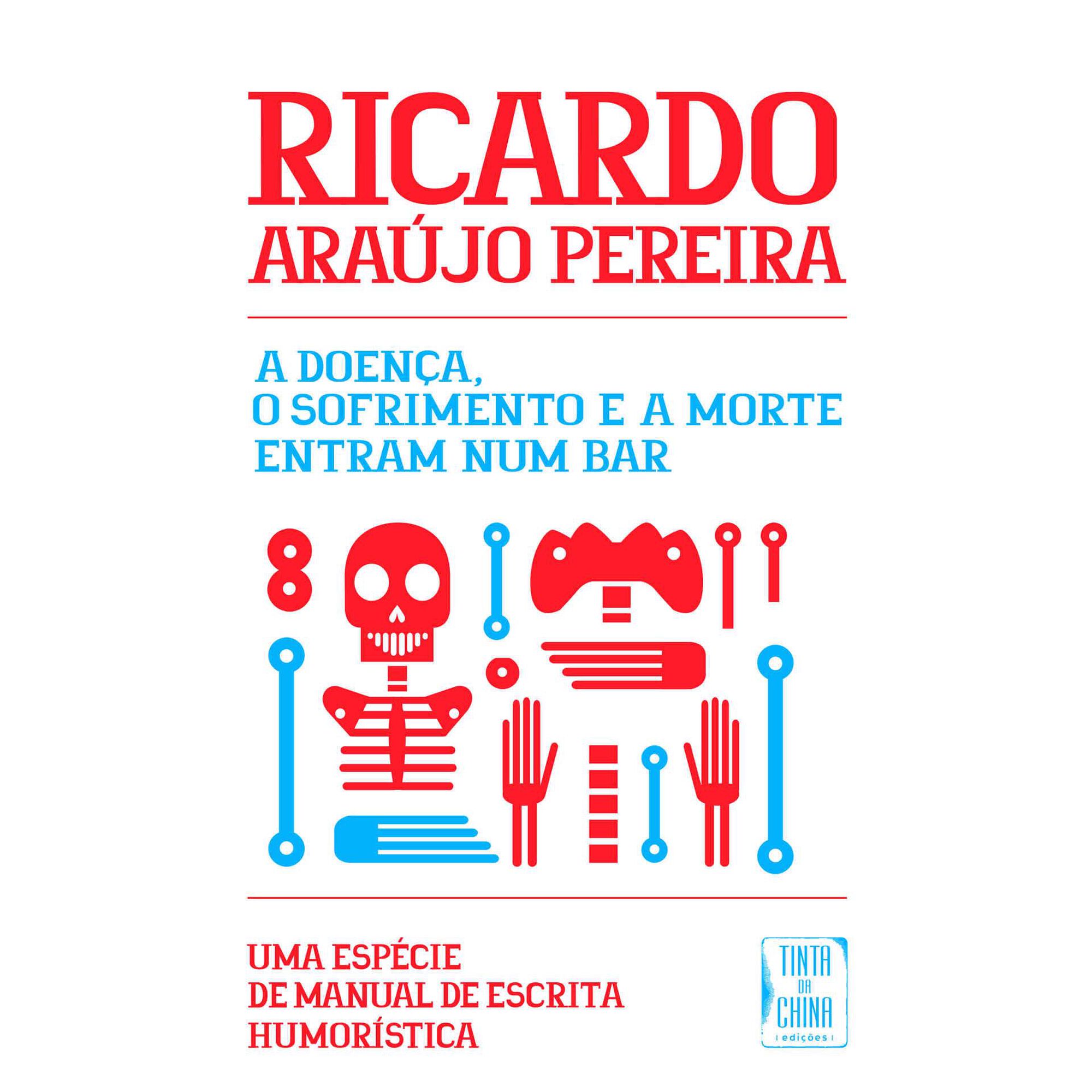 A Doen&ccedil;a, o Sofrimento e a Morte Entram num Bar de Ricardo Ara&uacute;jo Pereira