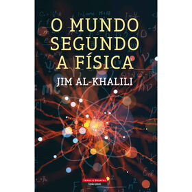 O Mundo Segundo a F&iacute;sica de Jim Al-Khalili