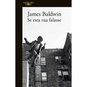 Se Esta Rua Falasse de James Baldwin
