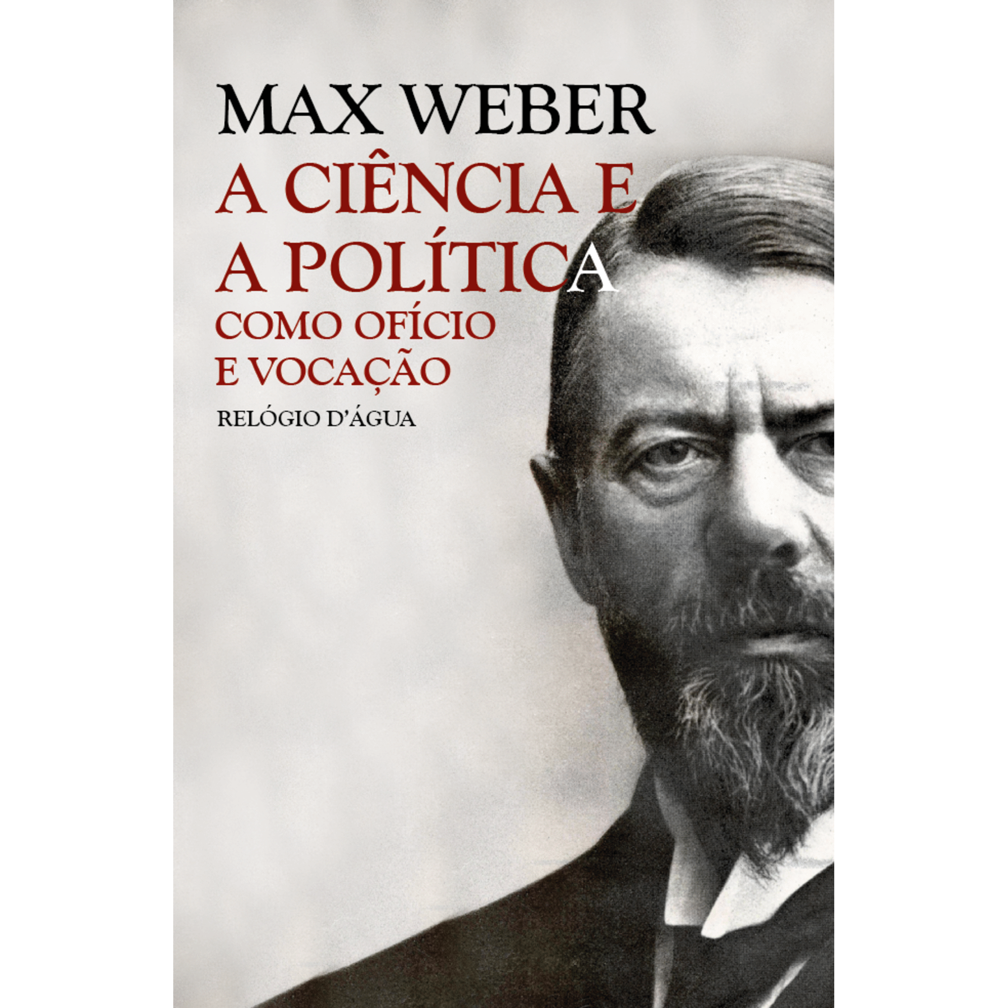 A Ci&ecirc;ncia e a Pol&iacute;tica como Of&iacute;cio e Voca&ccedil;&atilde;o de Max Weber