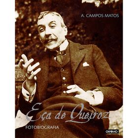E&ccedil;a de Queiroz - Fotobiografia de A. Campos Matos
